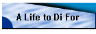 A Life to Di For